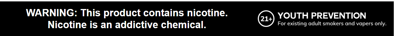 Warning: This product contains nicotine. Nicotine is an addictive chemical. 21 plus. Youth prevention.